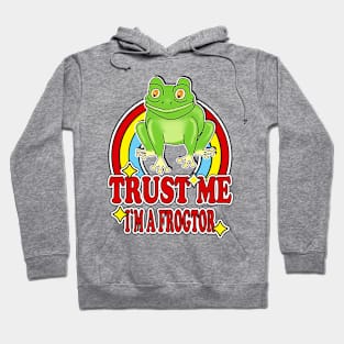 Trust Me I'm a Frogtor Hoodie